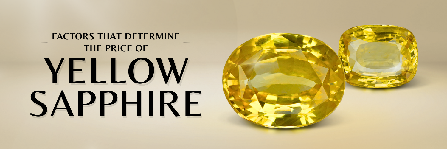 FACTORS THAT DETERMINE THE PRICE OF A NATURAL YELLOW SAPPHIRE